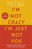 Nie som blázon, len nie som ty, 3. vydanie: Využitie osobnostných poznatkov na efektívnu prácu a život s inými ľuďmi, 3. vyd. - I'm Not Crazy, I'm Just Not You, 3rd Edition: Using Personality Insights to Work and Live Effectively with Others