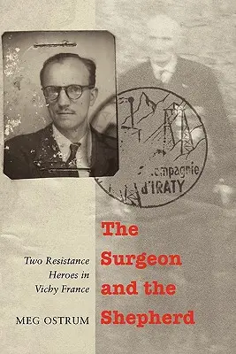 Chirurg a pastier: Dvaja hrdinovia odboja vo vichystickom Francúzsku - The Surgeon and the Shepherd: Two Resistance Heroes in Vichy France