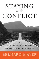 Zostať pri konflikte: Strategický prístup k prebiehajúcim sporom - Staying with Conflict: A Strategic Approach to Ongoing Disputes