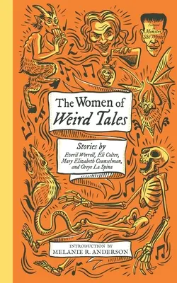 The Women of Weird Tales (Ženy z podivných príbehov): Príbehy Everil Worrell, Eli Colter, Mary Elizabeth Counselman a Greye La Spina (Monster, She Wrote) - The Women of Weird Tales: Stories by Everil Worrell, Eli Colter, Mary Elizabeth Counselman and Greye La Spina (Monster, She Wrote)