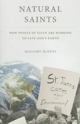 Prírodní svätci: Ako ľudia viery pracujú na záchrane Božej Zeme - Natural Saints: How People of Faith Are Working to Save God's Earth