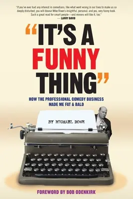 Je to smiešna vec - Ako zo mňa profesionálny komediálny biznis urobil tučného a plešatého - It's A Funny Thing - How the Professional Comedy Business Made Me Fat & Bald