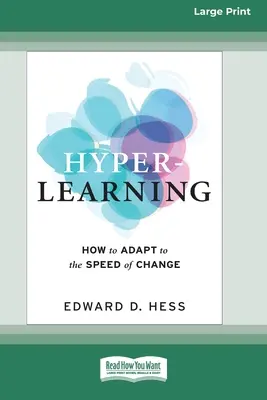 Hyper-Learning: Ako sa prispôsobiť rýchlosti zmien (16pt Large Print Edition) - Hyper-Learning: How to Adapt to the Speed of Change (16pt Large Print Edition)