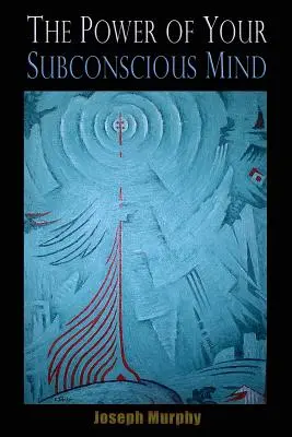 Sila vášho podvedomia - The Power of your Subconscious Mind