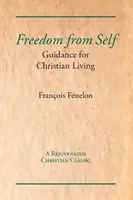 Sloboda od seba: návod na kresťanský život - Freedom from Self: Guidance for Christian Living