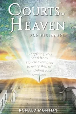 Nebeské dvory pre začiatočníkov: Praktická príručka na prezentáciu vášho prípadu na nebeských súdoch - Courts of Heaven for Beginners: A practical guide for presenting your case in the courts of heaven