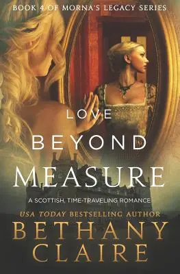Láska nad mieru: Škótska romanca o cestovaní v čase (originál: A Scottish, Time Travel Romance) - Love Beyond Measure: A Scottish, Time Travel Romance
