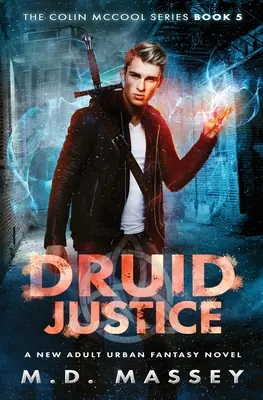Druid Justice: New Adult Urban Fantasy Novel - Druid Justice: A New Adult Urban Fantasy Novel