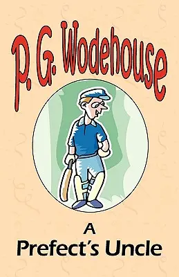 Prefektov strýko - zo zbierky Manor Wodehouse, výber z ranej tvorby P. G. Wodehouse - A Prefect's Uncle - From the Manor Wodehouse Collection, a selection from the early works of P. G. Wodehouse