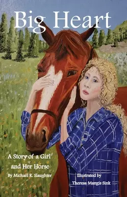 Veľké srdce: Príbeh dievčaťa a jej koňa - Big Heart: A Story of a Girl and Her Horse