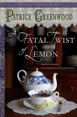 Osudový zvrat citróna: Záhada čajovne Wisteria - A Fatal Twist of Lemon: A Wisteria Tearoom Mystery
