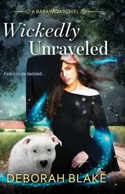 Čarodejnícky rozpletené: A Baba Yaga Novel - Wickedly Unraveled: A Baba Yaga Novel