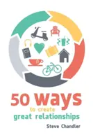 50 spôsobov, ako vytvárať skvelé vzťahy - 50 Ways to Create Great Relationships