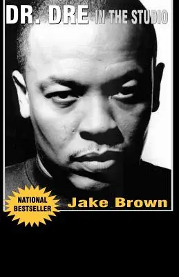 Dr. DRE v ateliéri: Z Comptonu, Death Row, Snoop Dogg, Eminem, 50 Cent, The Game a Mad Money - Život, časy a následky No - Dr. DRE in the Studio: From Compton, Death Row, Snoop Dogg, Eminem, 50 Cent, the Game and Mad Money - The Life, Times and Aftermath of the No