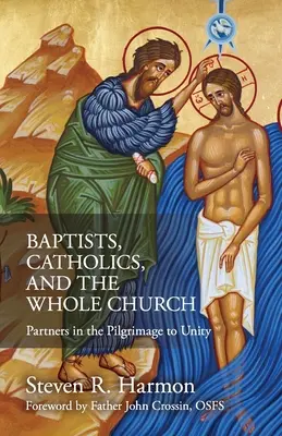 Baptisti, katolíci a celá Cirkev: Partneri na púti k jednote - Baptists, Catholics, and the Whole Church: Partners in the Pilgrimage to Unity