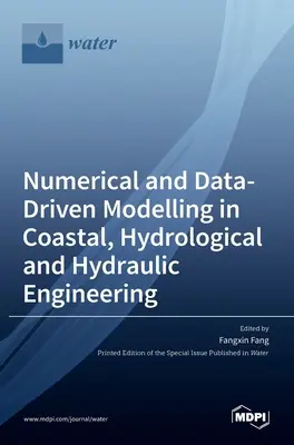 Numerické a dátové modelovanie v pobrežnom, hydrologickom a vodnom inžinierstve - Numerical and Data-Driven Modelling in Coastal, Hydrological and Hydraulic Engineering