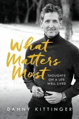 Na čom najviac záleží: Myšlienky o dobre prežitom živote - What Matters Most: Thoughts on a Life Well Lived
