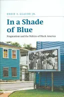 V odtieni modrej: Pragmatizmus a politika čiernej Ameriky - In a Shade of Blue: Pragmatism and the Politics of Black America