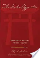 Haiku učeň: Spomienky na písanie poézie v Japonsku - The Haiku Apprentice: Memoirs of Writing Poetry in Japan