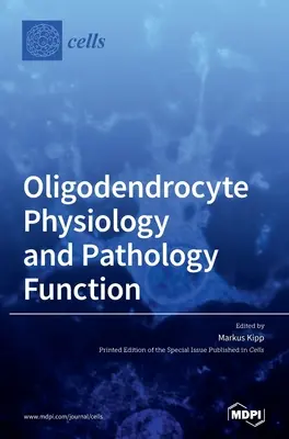 Fyziológia a patológia oligodendrocytov - Oligodendrocyte Physiology and Pathology Function