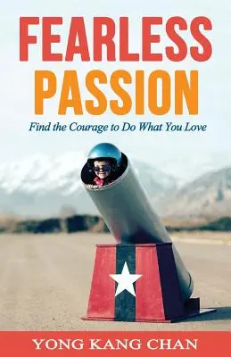 Vášeň bez strachu: Nájdite odvahu robiť to, čo vás baví - Fearless Passion: Find the Courage to Do What You Love