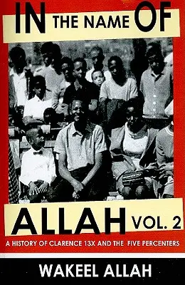V mene Alaha 2. zväzok: História Clarence 13x a päť percent - In the Name of Allah Vol. 2: A History of Clarence 13x and the Five Percenters