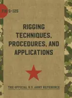 Armádna poľná príručka FM 5-125 (Techniky, postupy a aplikácie pri vystrojovaní) - Army Field Manual FM 5-125 (Rigging Techniques, Procedures and Applications)