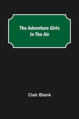 Dobrodružné dievčatá vo vzduchu - The Adventure Girls in the Air