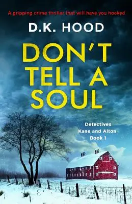 Nepovedz to ani duši: Strhujúci kriminálny triler, ktorý vás zaujme - Don't Tell a Soul: A gripping crime thriller that will have you hooked