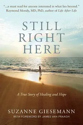 Ešte stále tu: Skutočný príbeh o uzdravení a nádeji - Still Right Here: A True Story of Healing and Hope