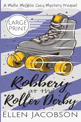 Lúpežné prepadnutie na kolieskových korčuliach: Vydanie pre veľký náklad: Mollie McGhie Sailing Mystery Prequel Novella (Large Print Edition) - Robbery at the Roller Derby: A Mollie McGhie Sailing Mystery Prequel Novella (Large Print Edition)