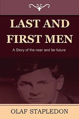 Poslední a prví muži: Príbeh z blízkej a ďalekej budúcnosti - Last and First Men: A Story of the Near and Far Future
