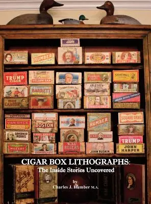 Cigar Box Lithographs: Odhalené vnútorné príbehy - Cigar Box Lithographs: The Inside Stories Uncovered