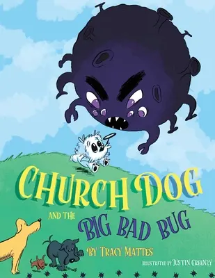 Church Dog and Big Bad Bug: Veľký zlý chrobák - Church Dog and the Big Bad Bug: Big Bad Bug