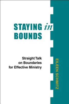 Zotrvanie v hraniciach: Hovoriť priamo o hraniciach pre efektívnu službu - Staying in Bounds: Straight Talk on Boundaries for Effective Ministry