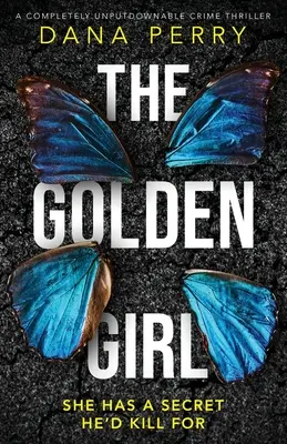 Zlaté dievča: Zlaté zlato: absolútne neprehliadnuteľný kriminálny thriller - The Golden Girl: A completely unputdownable crime thriller