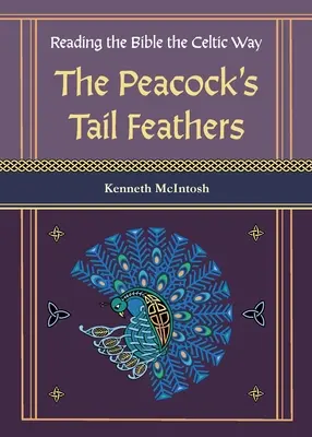 Pávie perá (Čítanie Biblie keltským spôsobom) - The Peacock's Tail Feathers (Reading the Bible the Celtic Way)