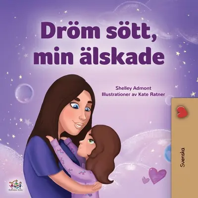 Sladké sny, moja láska (švédska kniha pre deti) - Sweet Dreams, My Love (Swedish Children's Book)
