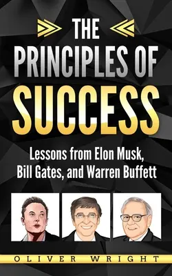 Princípy úspechu: Poučenie od Elona Muska, Billa Gatesa a Warrena Buffetta - The Principles of Success: Lessons from Elon Musk, Bill Gates, and Warren Buffett
