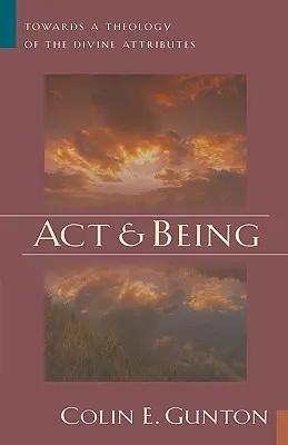 Konanie a bytie: K teológii božských atribútov - Act and Being: Towards a Theology of the Divine Attributes