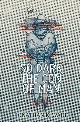 Taká temná, podfuk človeka - So Dark, the Con of Man
