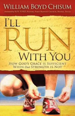 Budem bežať s tebou: Ako je Božia milosť dostatočná, keď naše sily nestačia - I'll Run with You: How God's Grace Is Sufficient When Our Strength Is Not
