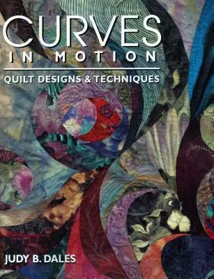 Krivky v pohybe. Quilt Designs & Techniques - Print on Demand Edition - Curves in Motion. Quilt Designs & Techniques - Print on Demand Edition