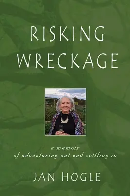 Risking Wreckage: Spomienky na dobrodružstvo a usadenie sa - Risking Wreckage: A Memoir of Adventuring Out and Settling In