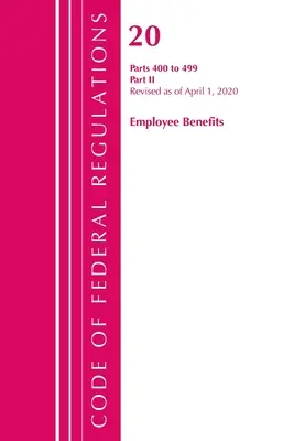 Zákonník federálnych predpisov, Hlava 20 Zamestnanecké dávky 400-499, revidované k 1. aprílu 2020: Časť 2 - Code of Federal Regulations, Title 20 Employee Benefits 400-499, Revised as of April 1, 2020: Part 2