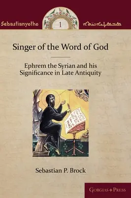 Spevník Božieho slova: Efrém Sýrsky a jeho význam v neskorej antike - Singer of the Word of God: Ephrem the Syrian and his Significance in Late Antiquity