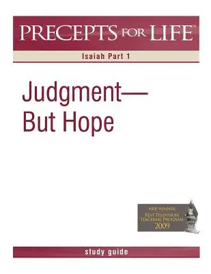 Príručka na štúdium predpisov pre život: (Izaiáš, 1. časť) - Precepts for Life Study Guide: Judgment But Hope (Isaiah Part 1)