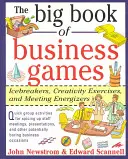 Veľká kniha obchodných hier: Veľká kniha biznisu: lámanie ľadov, kreatívne cvičenia a energizéry na stretnutia - The Big Book of Business Games: Icebreakers, Creativity Exercises and Meeting Energizers