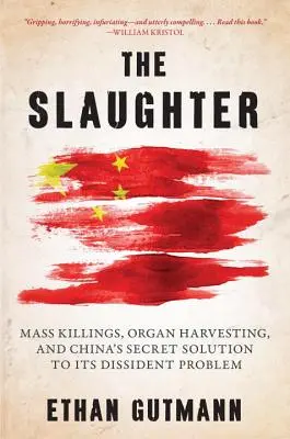 Zabíjanie: Hromadné vraždy, odoberanie orgánov a tajné riešenie problému disidentov v Číne - The Slaughter: Mass Killings, Organ Harvesting, and China's Secret Solution to Its Dissident Problem