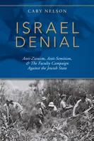 Popieranie Izraela: Antisionizmus, antisemitizmus a kampaň fakulty proti židovskému štátu - Israel Denial: Anti-Zionism, Anti-Semitism, & the Faculty Campaign Against the Jewish State